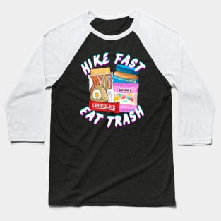 Hike Fast. Eat Trash. (White Font) Baseball T-Shirt